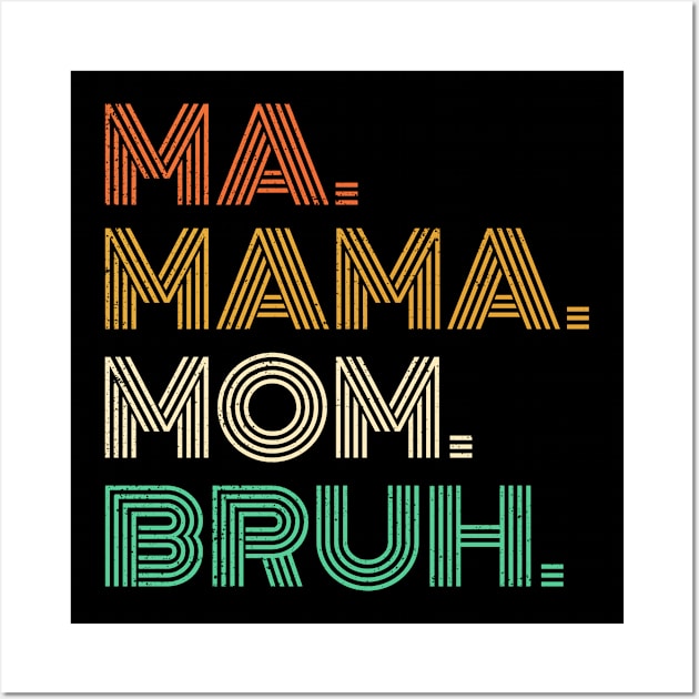 Ma Mama Mom Bruh - Mothers Day 2023 Wall Art by RichyTor